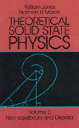 Theoretical Solid State Physics, Vol. 2: Non-Equilibrium and Disorder - Jones, William, and March, Norman H