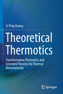 Theoretical Thermotics: Transformation Thermotics and Extended Theories for Thermal Metamaterials