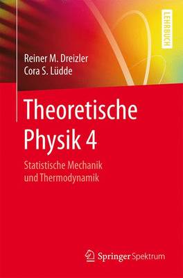 Theoretische Physik 4: Statistische Mechanik Und Thermodynamik - Dreizler, Reiner M, and L?dde, Cora S