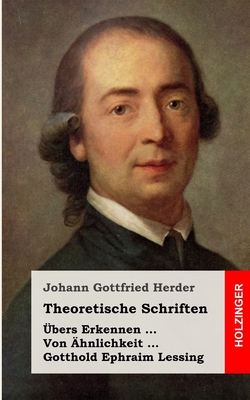 Theoretische Schriften: bers Erkennen / Von hnlichkeit / Gotthold Ephraim Lessing - Herder, Johann Gottfried