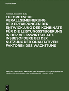 Theoretische Verallgemeinerung Der Erfahrungen Der Entwicklung Der Kombinate F?r Die Leistungssteigerung in Der Volkswirtschaft, Insbesondere Bei Der Nutzung Der Qualitativen Faktoren Des Wachstums: Wirtschaftswissenschaftliche Konferenz Der Ddr Am 29...