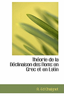 Theorie de La Declinaison Des Noms En Grec Et En Latin - Chaignet, Anthelme Edouard