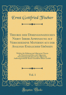 Theorie Der Dimensionszeichen Nebst Ihrer Anwendung Auf Verschiedene Materien Aus Der Analysis Endlicher Gr?en, Vol. 1: Welcher Die Erkl?rung Und Allgemeine Theorie Der Dimensionszeichen, Eine Allgemeine Potenziirungsmethode Und Eine Allgemeine Aufl