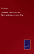 Theorie der Elektricitts- und Wrme-Vertheilung in einem Ringe