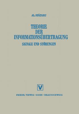 Theorie Der Informationsbertragung: Signale Und Strungen - Sp taru, Alexandru