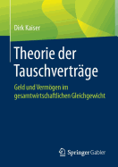 Theorie Der Tauschvertrge: Geld Und Vermgen Im Gesamtwirtschaftlichen Gleichgewicht