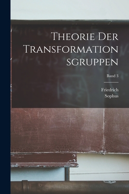 Theorie der transformationsgruppen; Band 3 - Lie, Sophus 1842-1899, and Engel, Friedrich 1861-1941