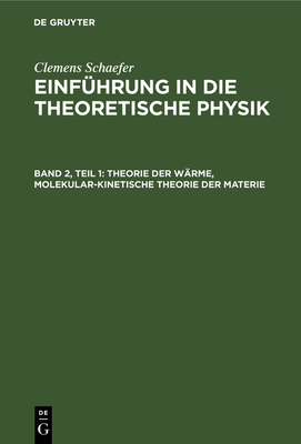 Theorie Der W?rme, Molekular-Kinetische Theorie Der Materie - Schaefer, Clemens