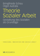 Theorie Sozialer Arbeit: Gestaltung Des Sozialen ALS Grundlage