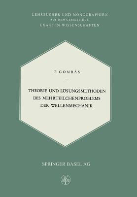 Theorie Und Losungsmethoden Des Mehrteilchenproblems Der Wellenmechanik - Gombas, P