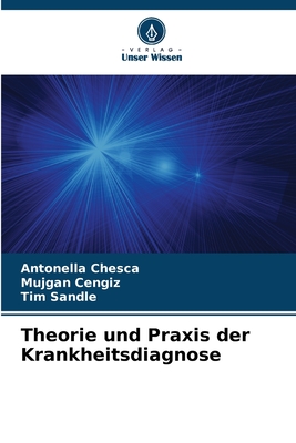 Theorie und Praxis der Krankheitsdiagnose - Chesca, Antonella, and Cengiz, Mujgan, and Sandle, Tim