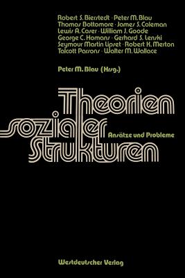 Theorien Sozialer Strukturen: Anstze Und Probleme - Blau, Peter Michael