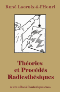 Theories Et Procedes Radiesthesiques: Theories Et Procedes Radiesthesiques de Radiesthesie Scientifique