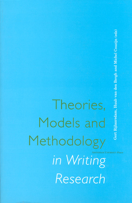 Theories, Models and Methodology in Writing Research - Rijlaarsdam, Gert (Editor), and Bergh, Huub Van Den (Editor), and Couzijn, Michel (Editor)