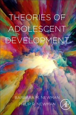 Theories of Adolescent Development - Newman, Barbara M., and Newman, Philip R.