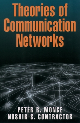 Theories of Communication Networks - Monge, Peter R, and Contractor, Noshir