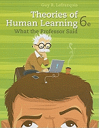 Theories of Human Learning: What the Professor Said