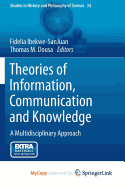 Theories of Information, Communication and Knowledge: A Multidisciplinary Approach