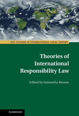 Theories of International Responsibility Law - Besson, Samantha (Editor)