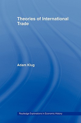 Theories of International Trade - Klug, Adam, and Bordo, Michael (Editor)