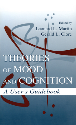 Theories of Mood and Cognition: A User's Guidebook - Martin, Leonard L (Editor), and Clore, Gerald L (Editor)