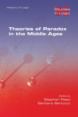 Theories of Paradox in the Middle Ages - Read, Stephen (Editor), and Bartocci, Barbara (Editor)
