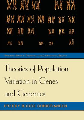 Theories of Population Variation in Genes and Genomes - Christiansen, Freddy Bugge