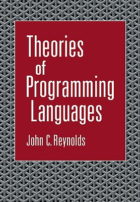 Theories of Programming Languages - Reynolds, John C, and John C, Reynolds