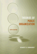 Theories of Public Organization - Denhardt, Robert B