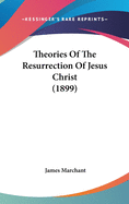 Theories Of The Resurrection Of Jesus Christ (1899)