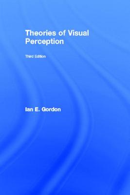 Theories of Visual Perception - Gordon, Ian E