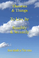 Theories & Things to Live by Sensibly & Serenely