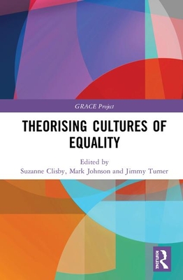 Theorising Cultures of Equality - Clisby, Suzanne (Editor), and Johnson, Mark (Editor), and Turner, Jimmy (Editor)