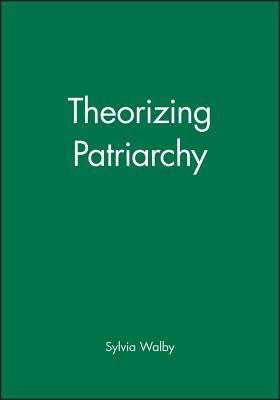 Theorizing Patriarchy - Walby, Sylvia, Professor