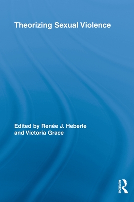 Theorizing Sexual Violence - Heberle, Rene J. (Editor), and Grace, Victoria (Editor)