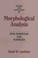 Theory and Application of Morphological Analysis: Fine Particles and Surfaces