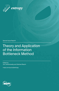 Theory and Application of the Information Bottleneck Method