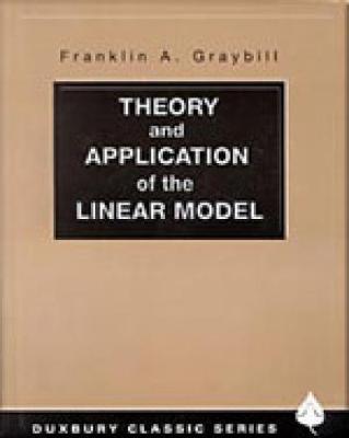 Theory and Application of the Linear Model - Graybill, Franklin A