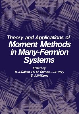 Theory and Applications of Moment Methods in Many-Fermion Systems - Dalton, B J (Editor)