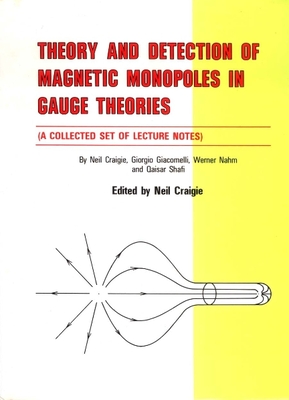 Theory and Detection of Magnetic Monopoles in Gauge Theories - Giacomelli, Giorgio, and Nahm, Werner, and Shafi, Qaisar