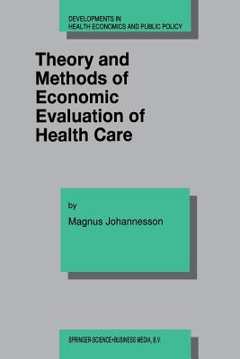 Theory and Methods of Economic Evaluation of Health Care - Johannesson, Magnus