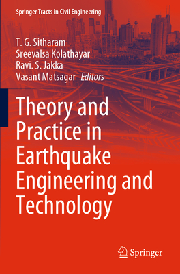 Theory and Practice in Earthquake Engineering and Technology - Sitharam, T. G. (Editor), and Kolathayar, Sreevalsa (Editor), and Jakka, Ravi S. (Editor)