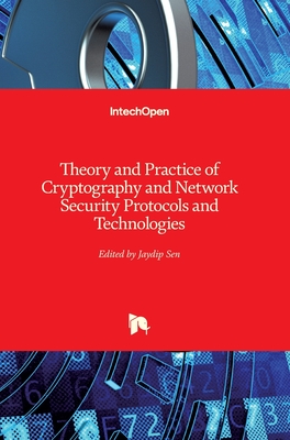 Theory and Practice of Cryptography and Network Security Protocols and Technologies - Sen, Jaydip (Editor)