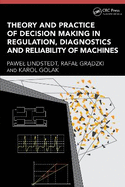 Theory and Practice of Decision Making in Regulation, Diagnostics and Reliability of Machines