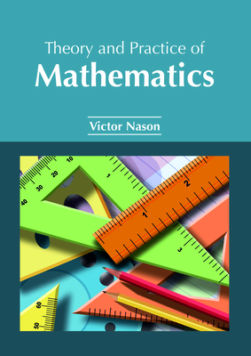 Theory and Practice of Mathematics - Nason, Victor (Editor)