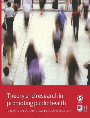Theory and Research in Promoting Public Health - Earle, Sarah (Editor), and Lloyd, Cathy E (Editor), and Sidell, Moyra (Editor)