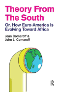 Theory from the South: Or, How Euro-America Is Evolving Toward Africa