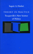 Theory in Practice: Tocqueville's New Science of Politics