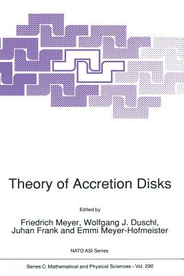 Theory of Accretion Disks - Meyer, F (Editor), and Duschl, Wolfgang J (Editor), and Frank, Juhan (Editor)