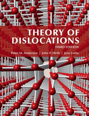 Theory of Dislocations - Anderson, Peter M., and Hirth, John P., and Lothe, Jens